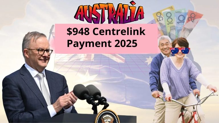 $948 Centrelink Payment 2025: Eligibility, Payment Dates, and How to Claim Benefits