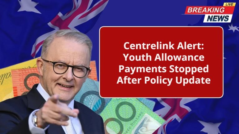 Centrelink Alert: Youth Allowance Payments Stopped After Policy Update