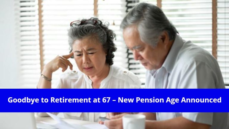 Goodbye to Retirement at 67 – New Pension Age Officially Announced
